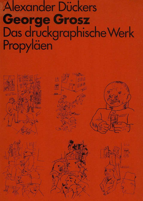 George Grosz - Dückers, A., G. Grosz. Werkverzeichnisse 20. Jh., 3 Tle. 1970-1984