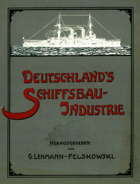  Schiffahrt - Lehmann-Felskowski, G., Deutschlands Schiffsbau- Industrie, 1903.