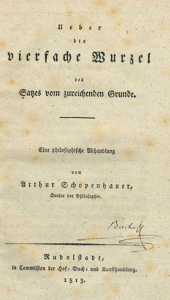 Arthur Schopenhauer - Ueber die vierfache Wurzel des Satzes vom zureichenden Grunde. 1813